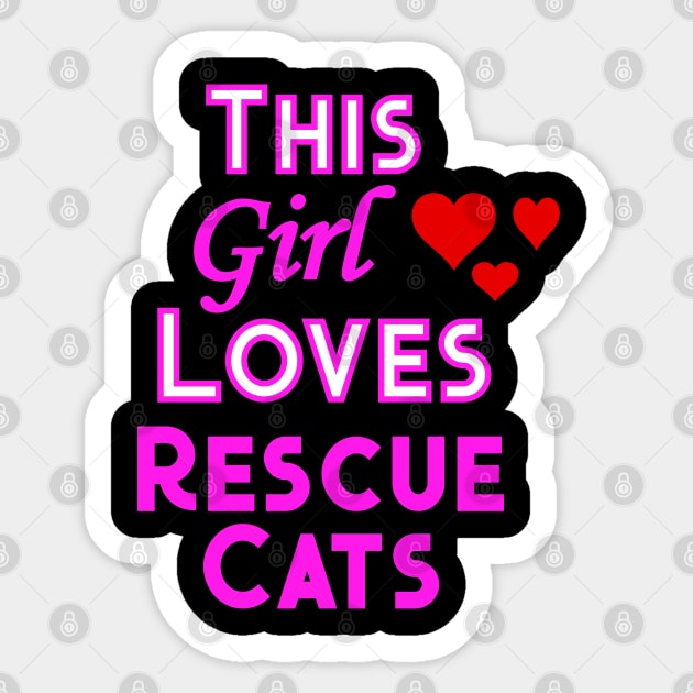 This Girl Loves Rescue Cats Sticker by YouthfulGeezer